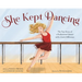 She Kept Dancing: The True Story of a Professional Dancer with a Limb Difference