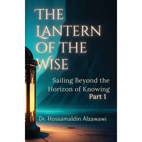 The Lantern of the Wise: Sailing Beyond the Horizon of Knowing