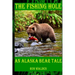 The Fishing Hole ... An Alaska Bear Tale
