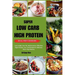Super Low Carb High Protein Meal Prep Cookbook: Lose weight, burn fat, build muscles: Effortless High-Protein, Low-Carb Recipes for Delicious Meal-Pre