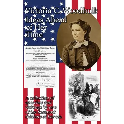 Victoria C. Woodhull: Ideas Ahead of Her Time