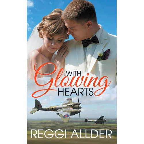 With Glowing Hearts: Historical World War II Romance