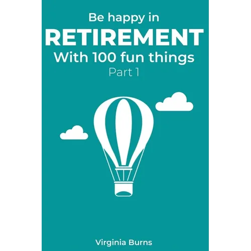 Be happy in retirement with 100 fun things (Part 1)- Virginia Burns