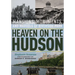 Heaven on the Hudson: Mansions, Monuments, and Marvels of Riverside Park