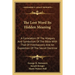 The Lost Word Its Hidden Meaning: A Correlation Of The Allegory And Symbolism Of The Bible With That Of Freemasonry And An Exposition Of The Secret Do
