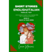 Short Stories in English/Italian - Parallel Text: Unlock Ignite & Transform Your Language Skills With Contemporary Romance