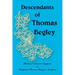 Descendants of Thomas Begley