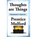 Thoughts are Things: Essays on the Power of Thought