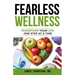 FEARLESS Wellness: Transform Your Life One Step at a Time