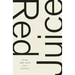 Red Juice: Poems 1998-2008