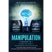 Manipulation: 2 Books in 1: Dark Psychology & How to Analyze People: Use NLP, Mental Models And Avoiding Gaslighting to Read Body La