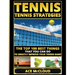 Tennis: Tennis Strategies: The Top 100 Best Things That You Can Do To Greatly Improve Your Tennis Game