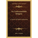 An Understandable Religion: A Series Of Radio Addresses