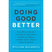 Doing Good Better: How Effective Altruism Can Help You Help Others, Do Work That Matters, and Make Smarter Choices about Giving Back