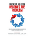 When the Solution Becomes the Problem: Helping Families Struggling with Addiction and Trauma