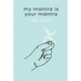 My Mantra is Your Mantra