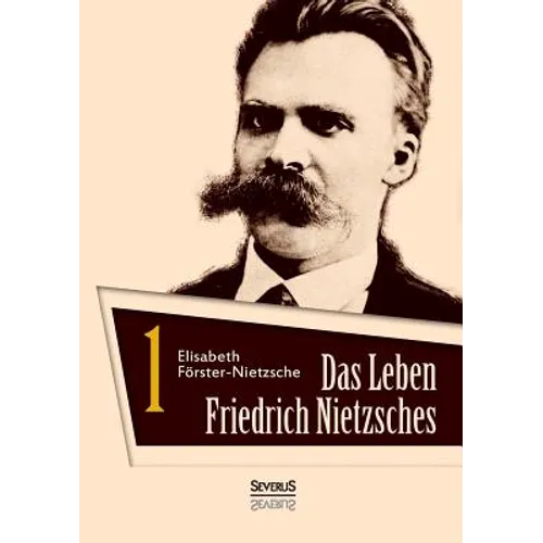 Das Leben Friedrich Nietzsches. Biografie in zwei Bänden. Bd 1