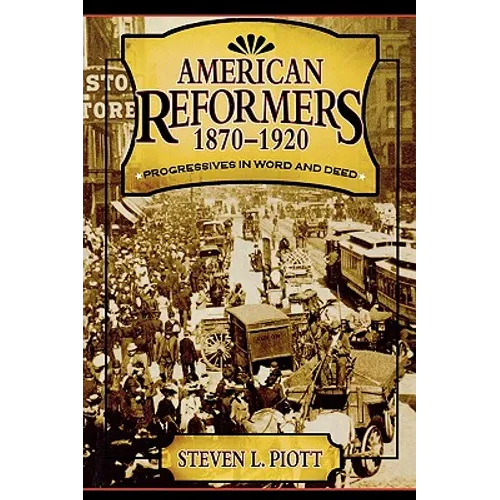 American Reformers, 1870-1920: Progressives in Word and Deed