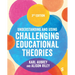 Understanding and Using Challenging Educational Theories (Third Edition)