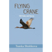 Flying Crane: 108 Haiku and Senryu