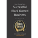 Your Guide To A Successful Black Owned Business: from The Creator Of The Official Seal of Black Owned Businesses