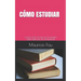 Cómo Estudiar: Colección Técnicas de Estudio