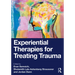 Experiential Therapies for Treating Trauma