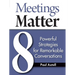 Meetings Matter: 8 Powerful Strategies for Remarkable Conversations