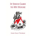 If Jesus Came to My House [Illustrated in Color]
