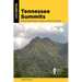Tennessee Summits: 45 Best Mountain Hikes, Lookouts, and Views in the State