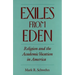 Exiles from Eden: Religion and the Academic Vocation in America