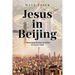 Jesus in Beijing: A Missionary Memoir of Christ's Victory in China