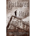 Gathered Here Together
