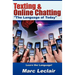 Texting & Online Chatting "The Language of Today": Can you communicate with your Teens? If not, learn the language of common text messaging, chat abbr
