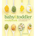 The Baby & Toddler Cookbook: Fresh, Homemade Foods for a Healthy Start