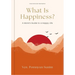 What Is Happiness?: A Monk's Guide to a Happy Life