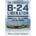 The Consolidated B-24 Liberator: Reuben Fleet, the Factories, and the Product