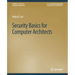 Security Basics for Computer Architects