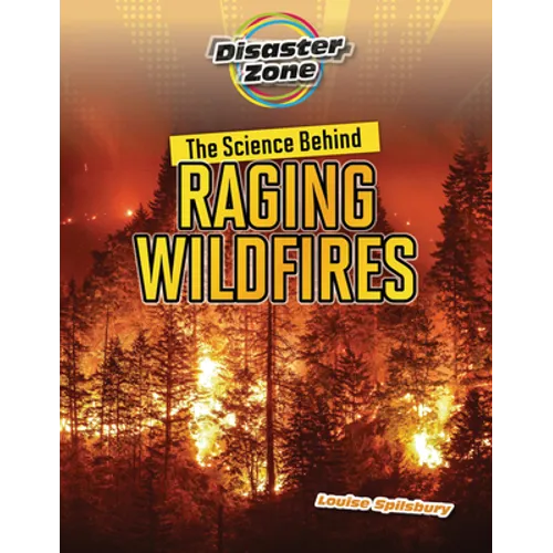 The Science Behind Raging Wildfires