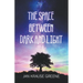 The Space Between Dark and Light