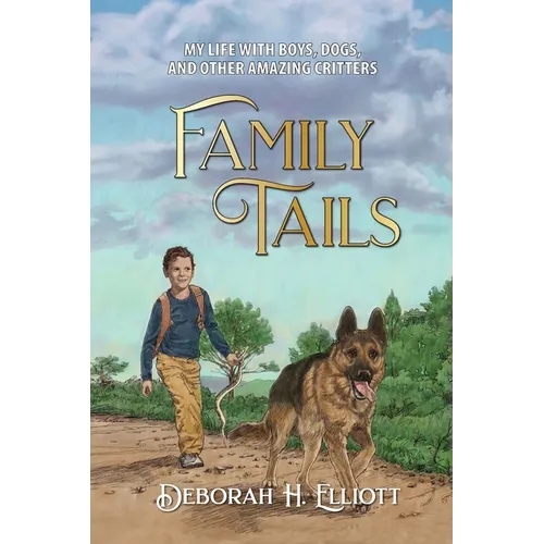 Family Tails: My Life With Boys, Dogs, and Other Amazing Critters