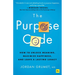 The Purpose Code: How to Unlock Meaning, Maximize Happiness, and Leave a Lasting Legacy