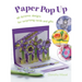 Paper Pop Up: 40 Dynamic Designs for Suprising Cards and Gifts