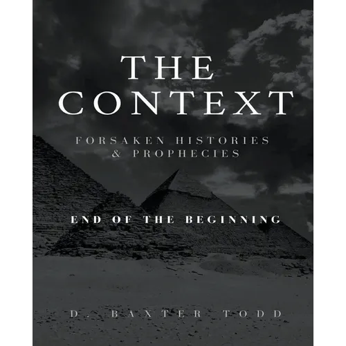 The Context, Foresaken Histories & Prophecies