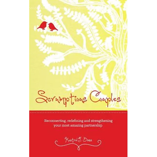 Scrumptious Couples: Reconnecting, redefining, and strengthening your most amazing partnership