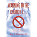 Warning to the Churches....: There Is No Pre-Tribulation Rapture of the Church!