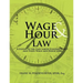 Wage & Hour Law: A Guide to the Fair Labor Standards Act and State Wage and Hour Laws