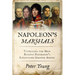 Napoleon's Marshals: Unveiling the Men Behind Napoleon's Legendary Grande Armée
