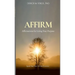 Affirm: Affirmations for Living Your Purpose