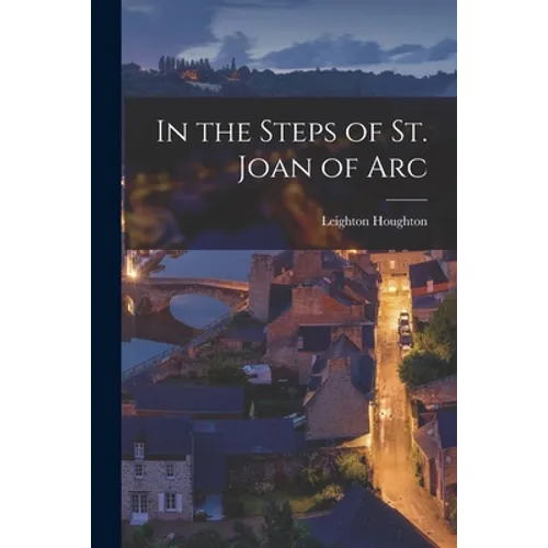 In the Steps of St. Joan of Arc